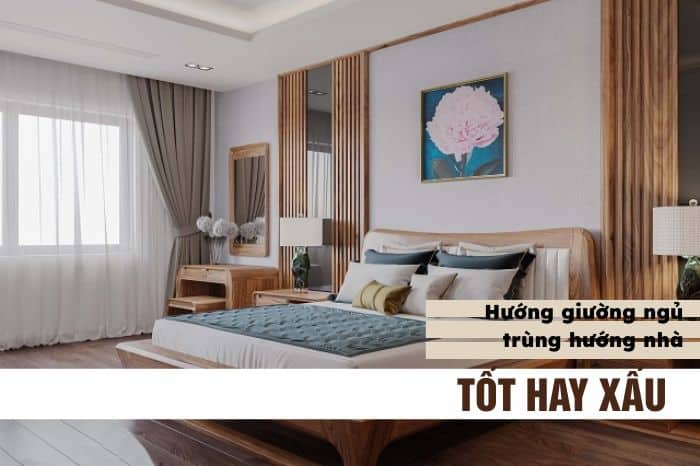 hướng giường ngủ trùng hướng nhà